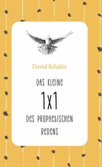 Das kleine 1 x 1 des prophetischen Redens