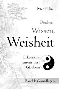 Denken, Wissen, Weisheit – Erkenntnis jenseits des Glaubens