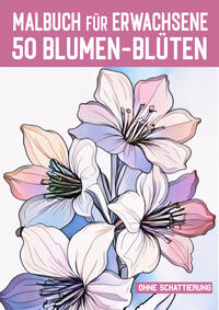 50 Blumen-Blüten aus aller Welt 2 / Malbuch für Erwachsene