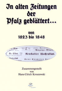 In alten Zeitungen der Pfalz geblättert... / In alten Zeitungen der Pfalz geblättert... 1823 - 1848