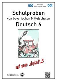 Deutsch 6, Schulaufgaben bayerischer Mittelschulen mit Lösungen nach LehrplanPLUS