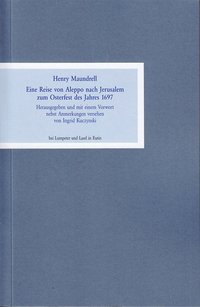 Eine Reise von Aleppo nach Jerusalem zum Osterfest des Jahres 1697.