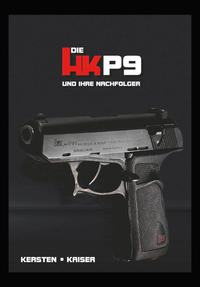 Die HK P9 und Ihre Nachfolger - Band 1