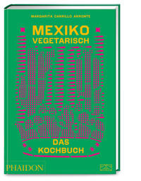 Mexiko vegetarisch – Das Kochbuch