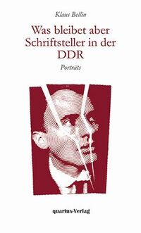Was bleibet aber - Schriftsteller in der DDR - Porträts