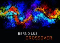 Bernd Luz – Crossover