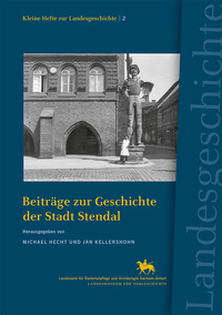 Beiträge zur Geschichte der Stadt Stendal (Kleine Hefte zur Landesgeschichte 2)