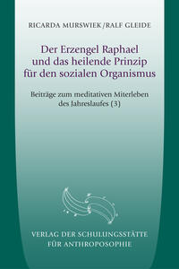 Der Erzengel Raphael und das heilende Prinzip für den sozialen Organismus