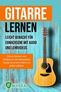 Gitarre lernen - umfangreiches Gitarrenbuch für Anfänger und Wiedereinsteiger