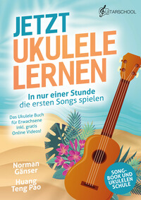 Jetzt Ukulele lernen - In nur einer Stunde die ersten Songs spielen