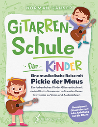 Gitarrenschule für Kinder - Eine musikalische Reise mit Pickie der Maus