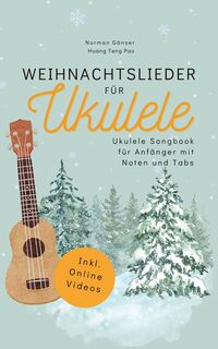 Weihnachtslieder für Ukulele - Ukulele Songbook für Anfänger mit Noten und Tabs