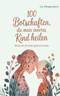 100 Botschaften, die mein inneres Kind heilen