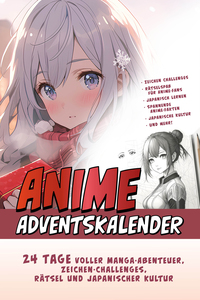 Der Große Anime Adventskalender: 24 Tage voller Manga-Abenteuer, Zeichen-Challenges, Rätsel und Japanischer Kultur | Das ideale Geschenk für Anime-Fans