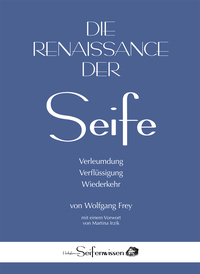 Die Renaissance der Seife: Verleumdung, Verflüssigung, Wiederkehr