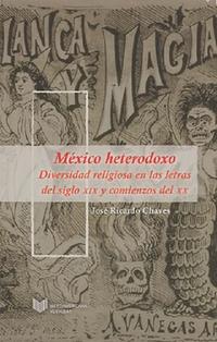 México heterodoxo : Diversidad religiosa en las letras del siglo XIX y comienzos del XX