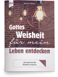 Gottes Weisheit für mein Leben entdecken