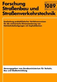 Erarbeitung probalistischer Verfahrensweisen für die rechnerische Dimensionierung von Fahrbahnbefestigungen mit Asphaltdecken