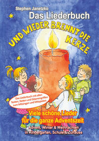 Und wieder brennt die Kerze - Viele schöne Lieder für die ganze Adventszeit