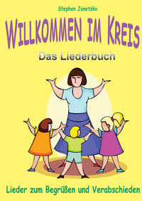 Willkommen im Kreis - Lieder zum Begrüßen und Verabschieden