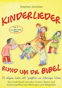 Kinderlieder rund um die Bibel, Vol. 3 - Religiöse Lieder inkl. Josefslied und Lebendiges Wasser