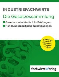 Industriefachwirte - Die Gesetzessammlung