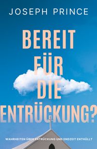Bereit für die Entrückung?