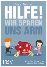 Hilfe, wir sparen uns arm!