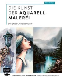 Die Kunst der Aquarellmalerei – das große Watercolor-Grundlagenwerk