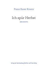 Franz Xaver Kroetz – Ich spür Herbst