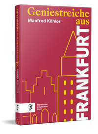 Geniestreiche aus Frankfurt