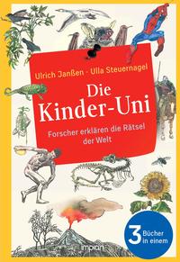 Die Kinder-Uni: Forscher erklären die Rätsel der Welt