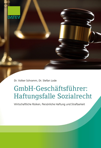 GmbH-Geschäftsführer: Haftungsfalle Sozialrecht