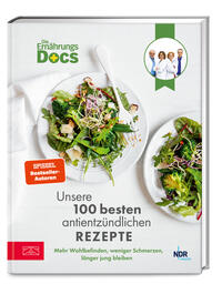 Die Ernährungs-Docs – Unsere 100 besten antientzündlichen Rezepte