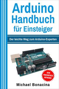 Arduino Handbuch für Einsteiger