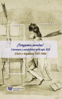 ¡Tengamos novelas! : literatura y sociabilidad en el siglo XIX (Chile y Argentina, 1847-1866)