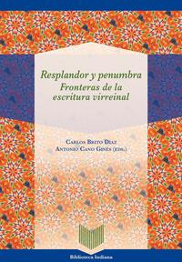 Resplandor y penumbra : fronteras de la escritura virreinal