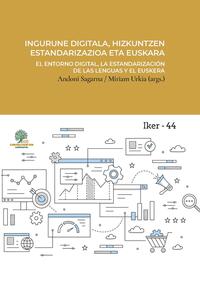 Ingurune digitala, hizkuntzen estandarizazioa eta euskara = El entorno digital, la estandarización de las lenguas y el euskera = L’environnement numérique, la normalisation des langues et le basque = The digital environment, the standardization of languag