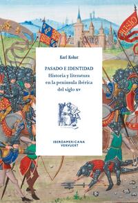 Pasado e identidad : historia y literatura en la península ibérica del siglo XV