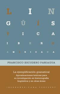 La ejemplificación gramatical : aproximaciones teóricas para su investigación en historiografía lingüística y en otras áreas