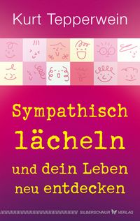 Sympathisch lächeln und dein Leben neu entdecken