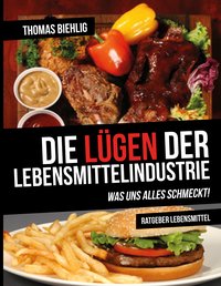 Die Lügen der Lebensmittelindustrie