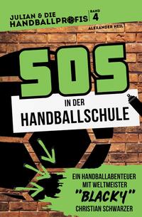 SOS in der Handballschule - das Handballbuch mit Weltmeister Christian BLACKY Schwarzer