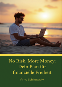 No Risk, More Money: Dein Plan für finanzielle Freiheit