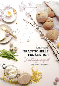 Die neue traditionelle Ernährung – FRÜHLINGSSPEZIAL