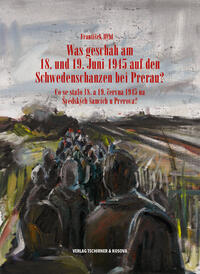 Was geschah am 18. und 19.Juni 1945 auf den Schwedenschanzen bei Prerau?