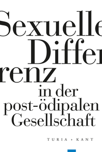 Sexuelle Differenz in der postödipalen Gesellschaft