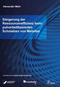 Steigerung der Ressourceneffizienz beim pulverbettbasierten Schmelzen von Metallen