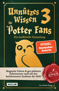 Unnützes Wissen für Potter-Fans 3 – Die inoffizielle Sammlung