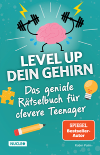 Das geniale Rätselbuch für clevere Teenager – Level up dein Gehirn